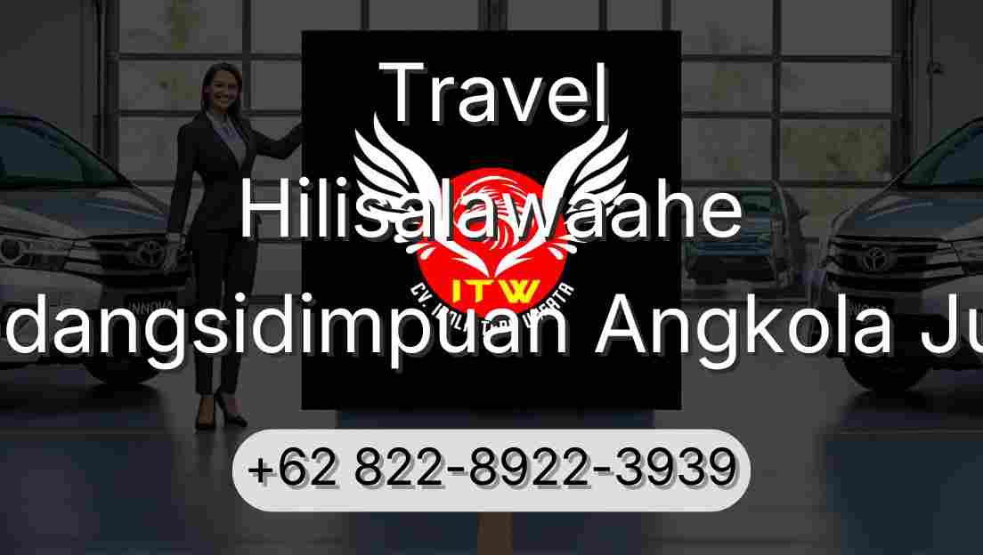 Travel Hilisalawaahe Padangsidimpuan Angkola Julu