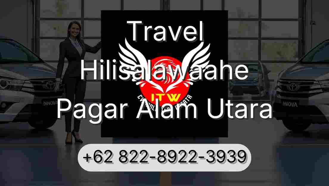 Travel Hilisalawaahe Pagar Alam Utara