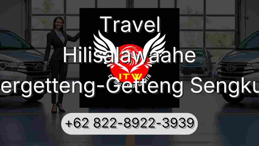 Travel Hilisalawaahe Pergetteng-Getteng Sengkut