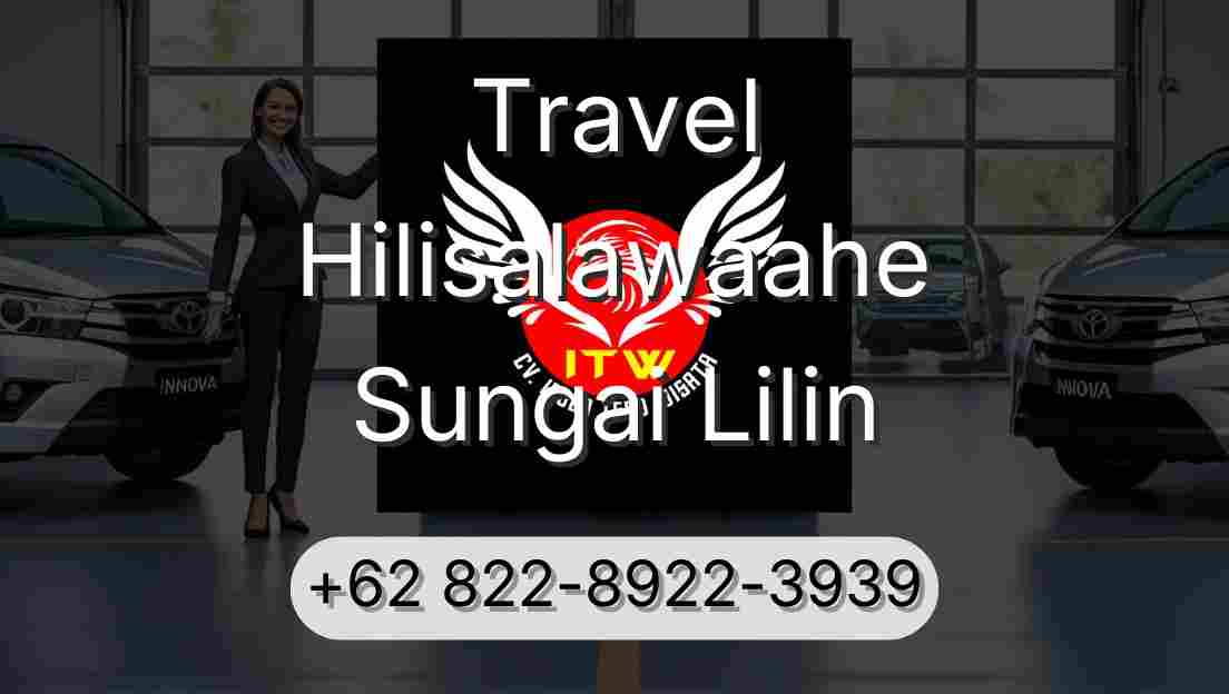 Travel Hilisalawaahe Sungai Lilin