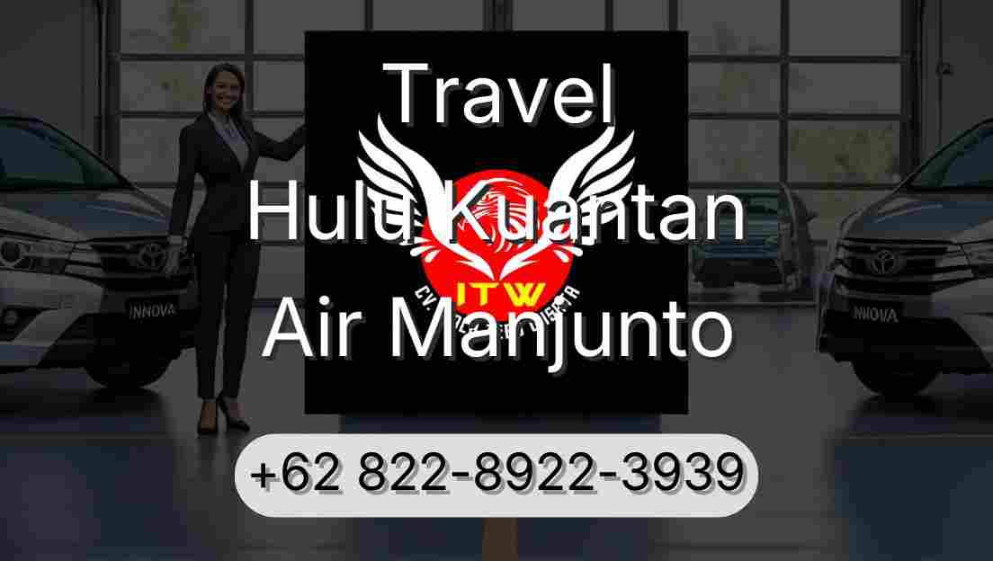 Travel Hulu Kuantan Air Manjunto