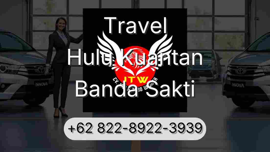 Travel Hulu Kuantan Banda Sakti