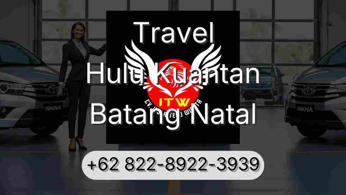 Travel Hulu Kuantan Batang Natal