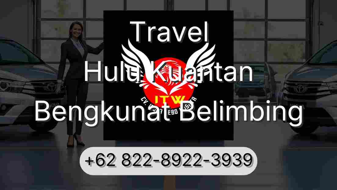 Travel Hulu Kuantan Bengkunat Belimbing