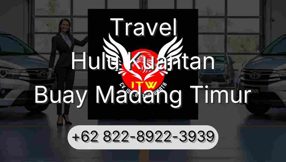 Travel Hulu Kuantan Buay Madang Timur