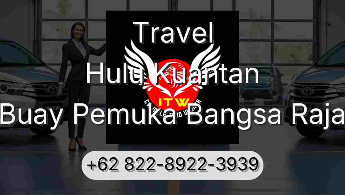 Travel Hulu Kuantan Buay Pemuka Bangsa Raja