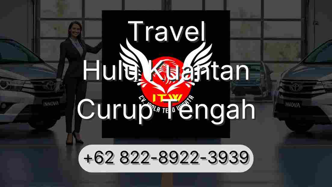 Travel Hulu Kuantan Curup Tengah