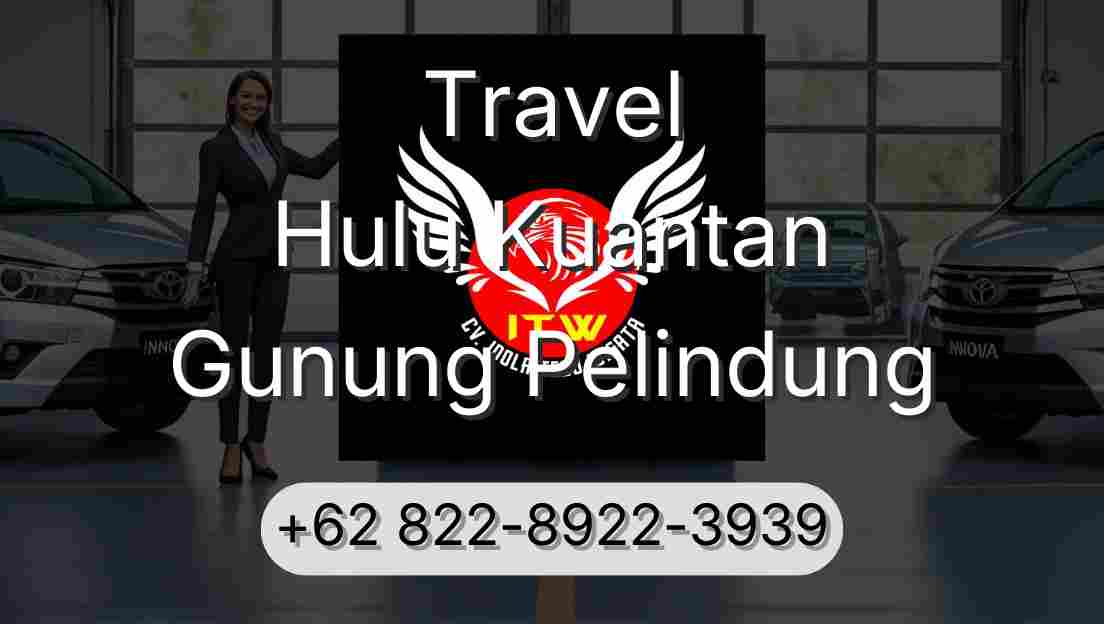 Travel Hulu Kuantan Gunung Pelindung