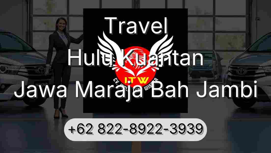 Travel Hulu Kuantan Jawa Maraja Bah Jambi