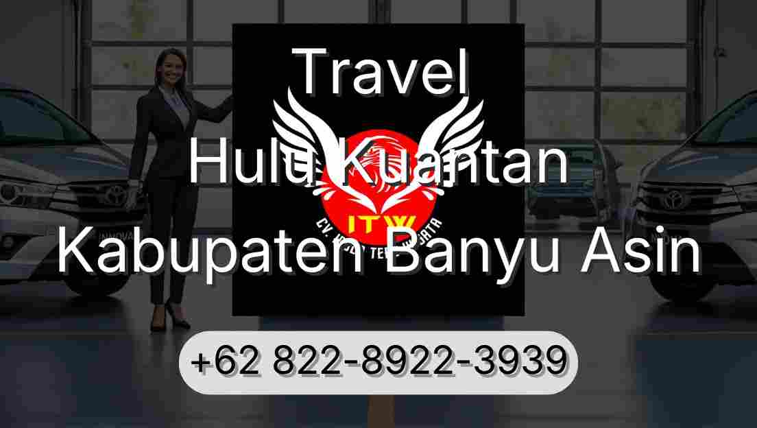 Travel Hulu Kuantan Kabupaten Banyu Asin
