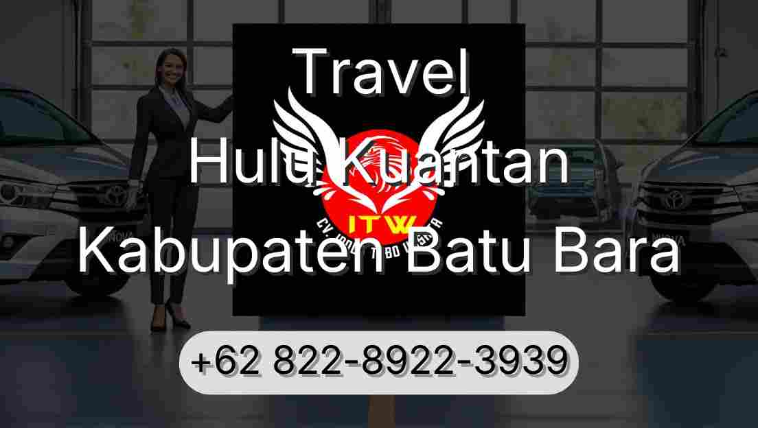Travel Hulu Kuantan Kabupaten Batu Bara