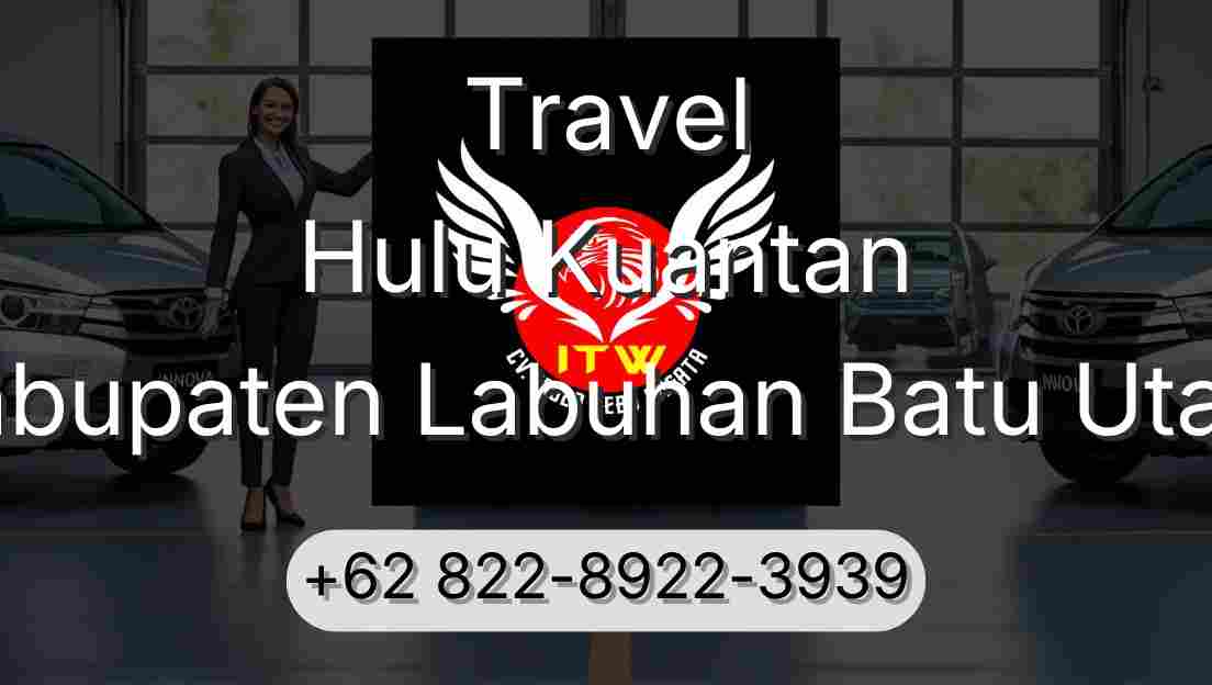 Travel Hulu Kuantan Kabupaten Labuhan Batu Utara