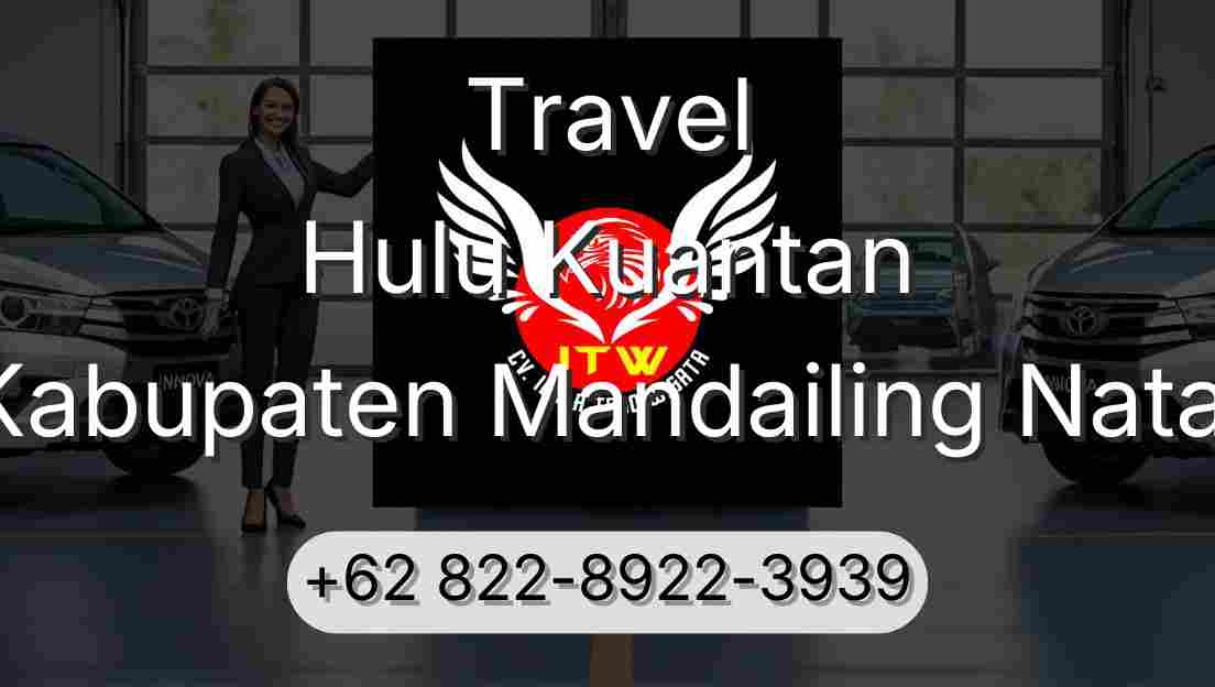 Travel Hulu Kuantan Kabupaten Mandailing Natal