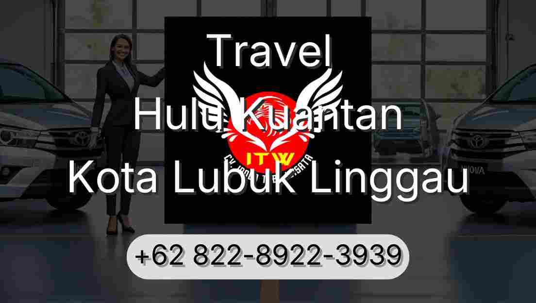 Travel Hulu Kuantan Kota Lubuk Linggau