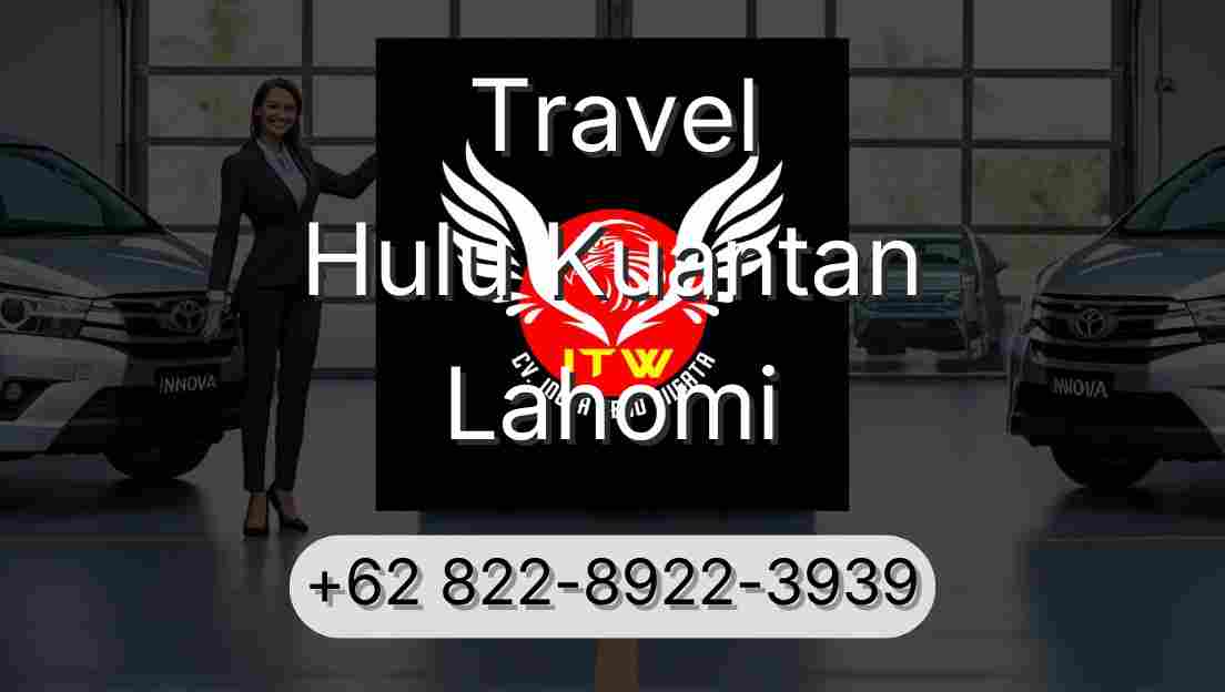 Travel Hulu Kuantan Lahomi