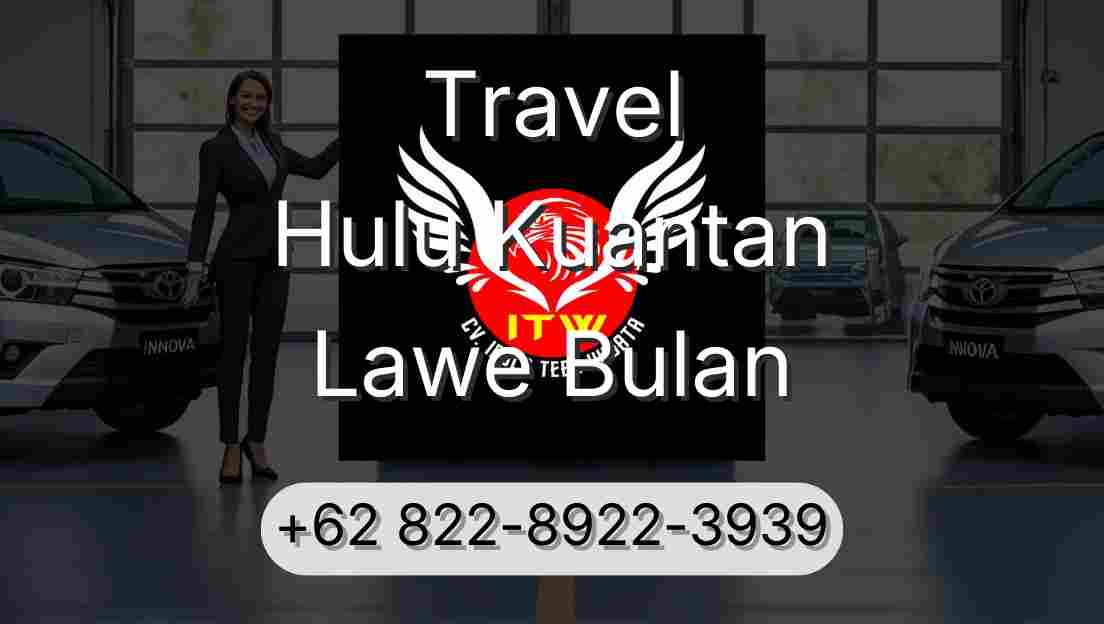 Travel Hulu Kuantan Lawe Bulan