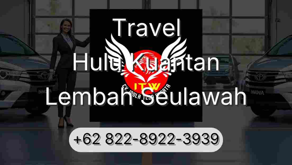 Travel Hulu Kuantan Lembah Seulawah