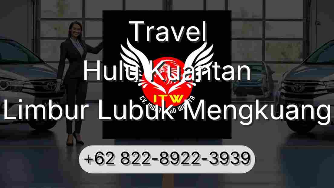 Travel Hulu Kuantan Limbur Lubuk Mengkuang