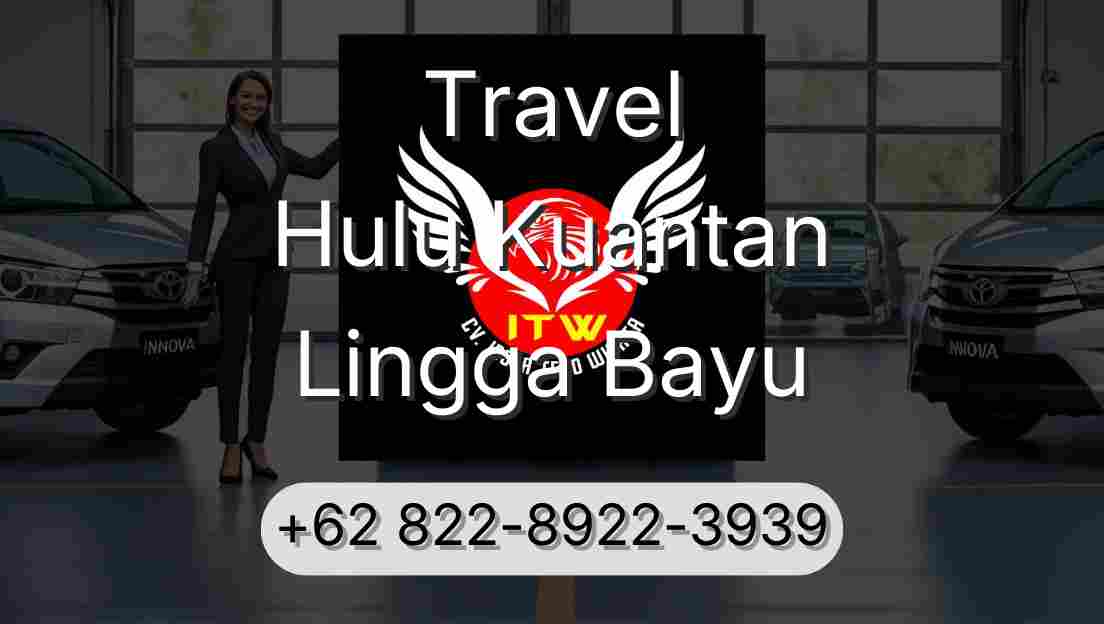 Travel Hulu Kuantan Lingga Bayu