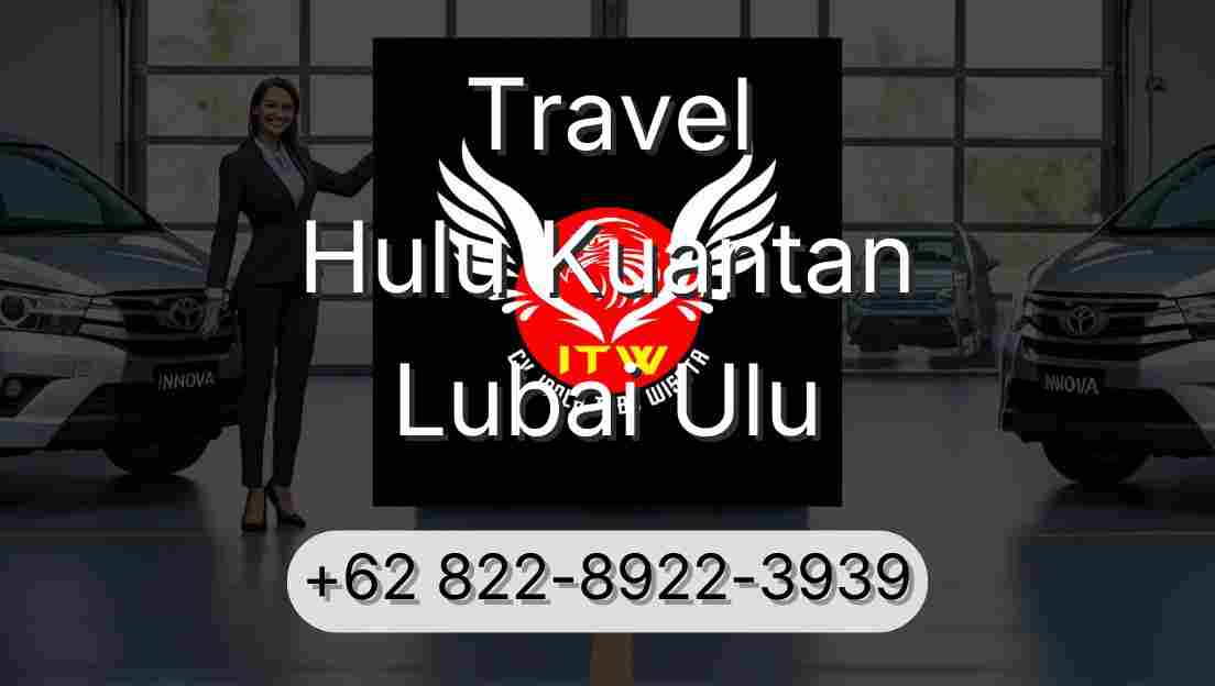 Travel Hulu Kuantan Lubai Ulu