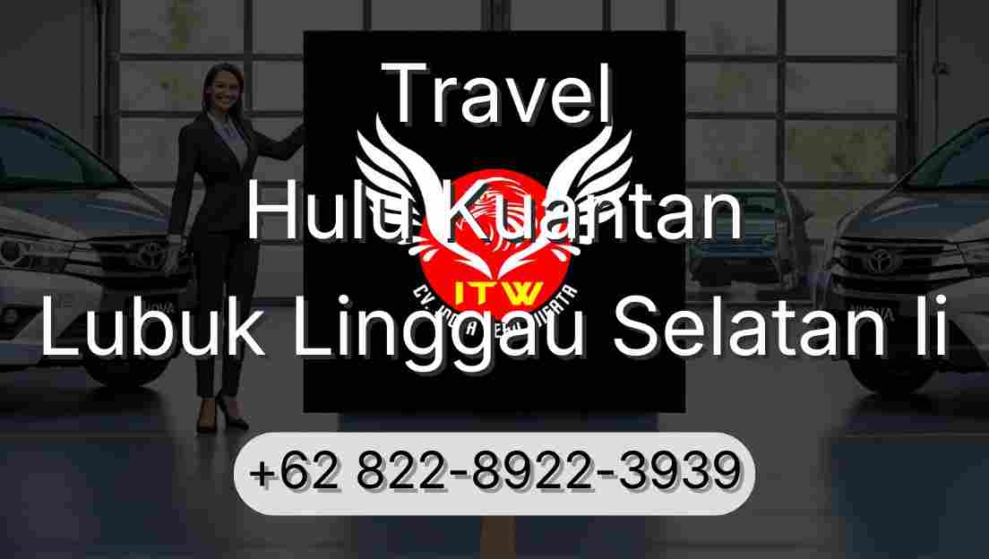 Travel Hulu Kuantan Lubuk Linggau Selatan Ii