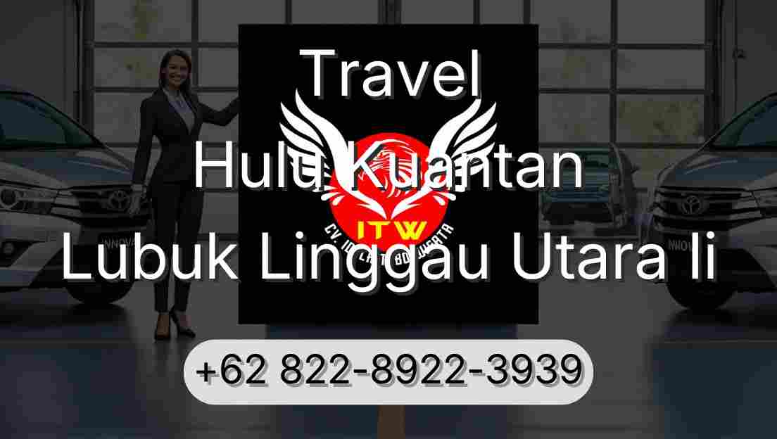Travel Hulu Kuantan Lubuk Linggau Utara Ii