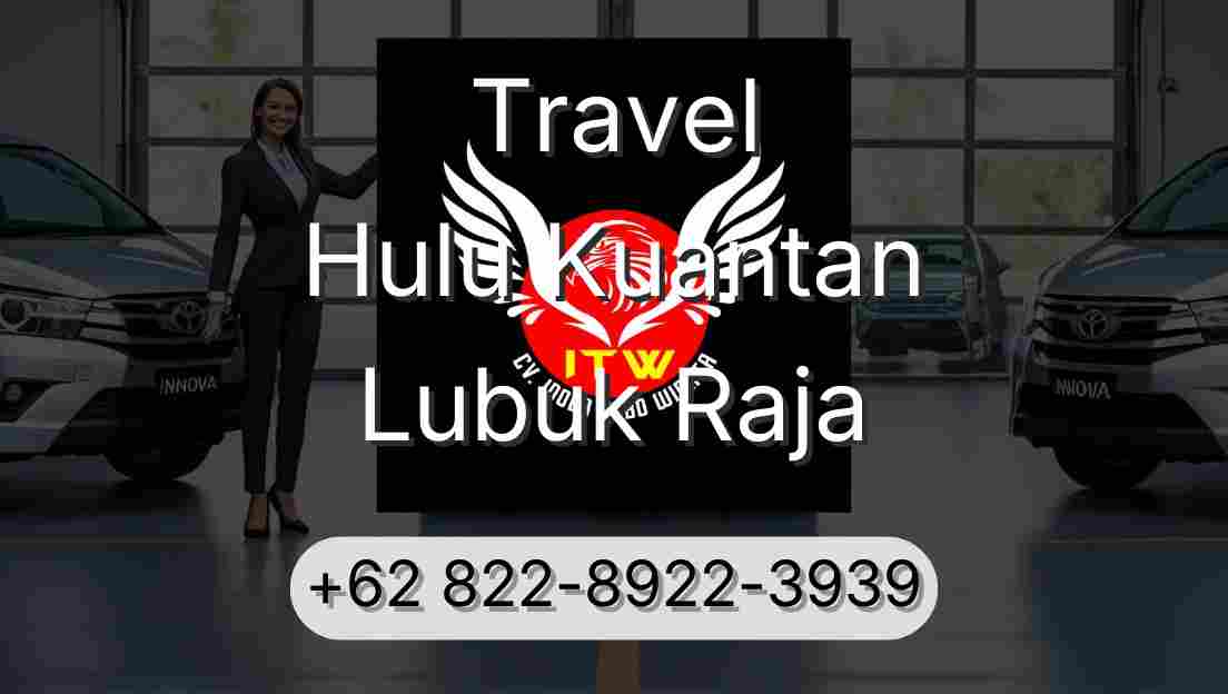 Travel Hulu Kuantan Lubuk Raja