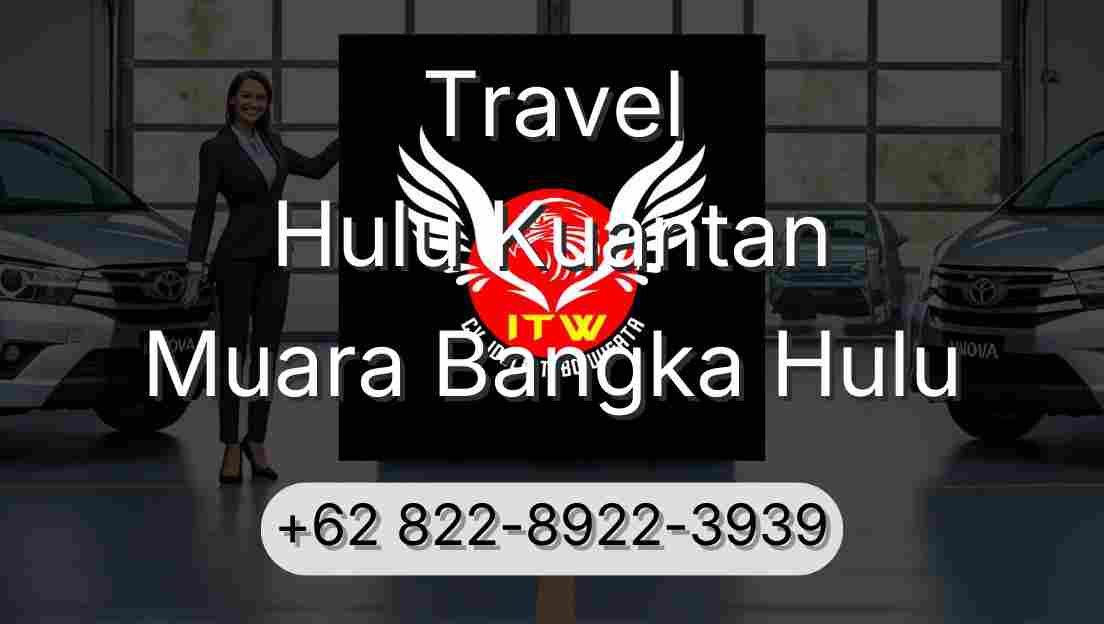 Travel Hulu Kuantan Muara Bangka Hulu