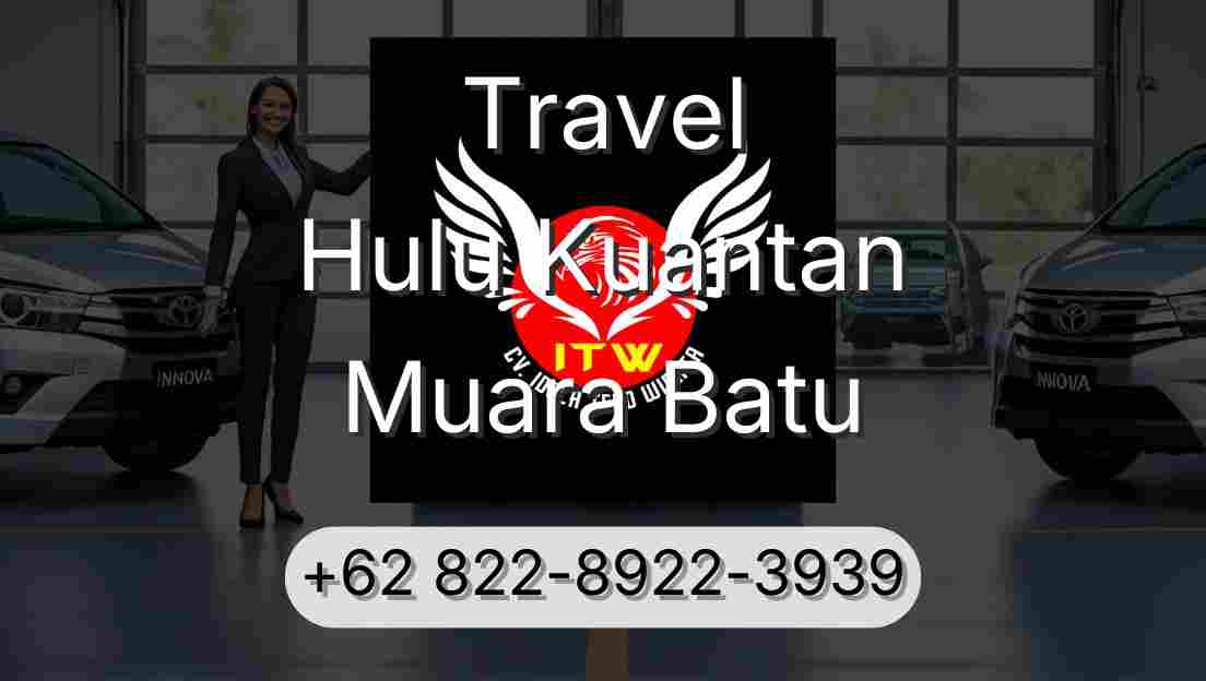 Travel Hulu Kuantan Muara Batu