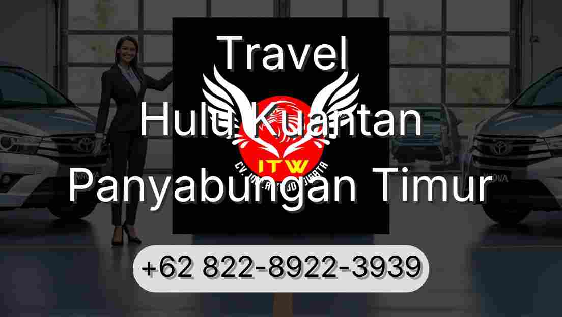 Travel Hulu Kuantan Panyabungan Timur