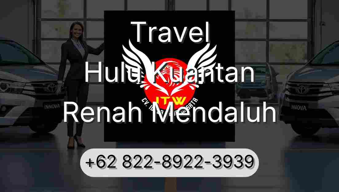 Travel Hulu Kuantan Renah Mendaluh