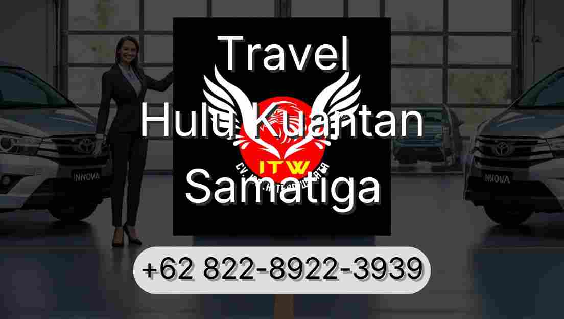 Travel Hulu Kuantan Samatiga