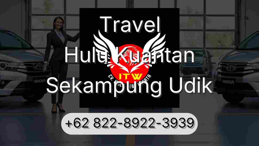 Travel Hulu Kuantan Sekampung Udik