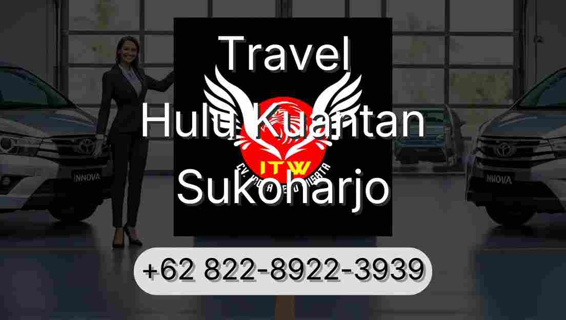 Travel Hulu Kuantan Sukoharjo