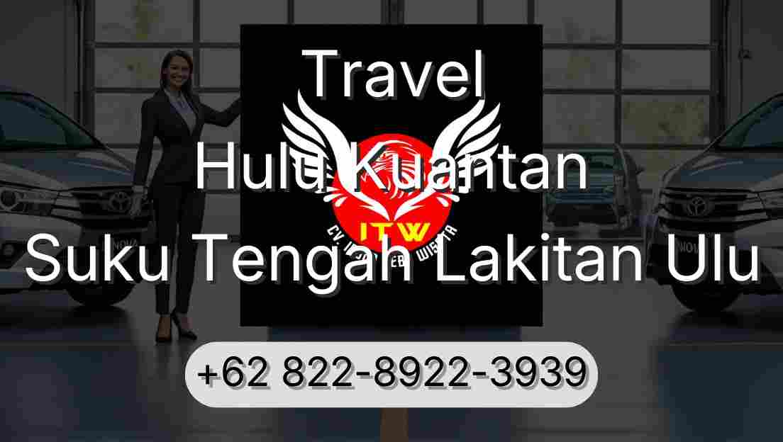 Travel Hulu Kuantan Suku Tengah Lakitan Ulu