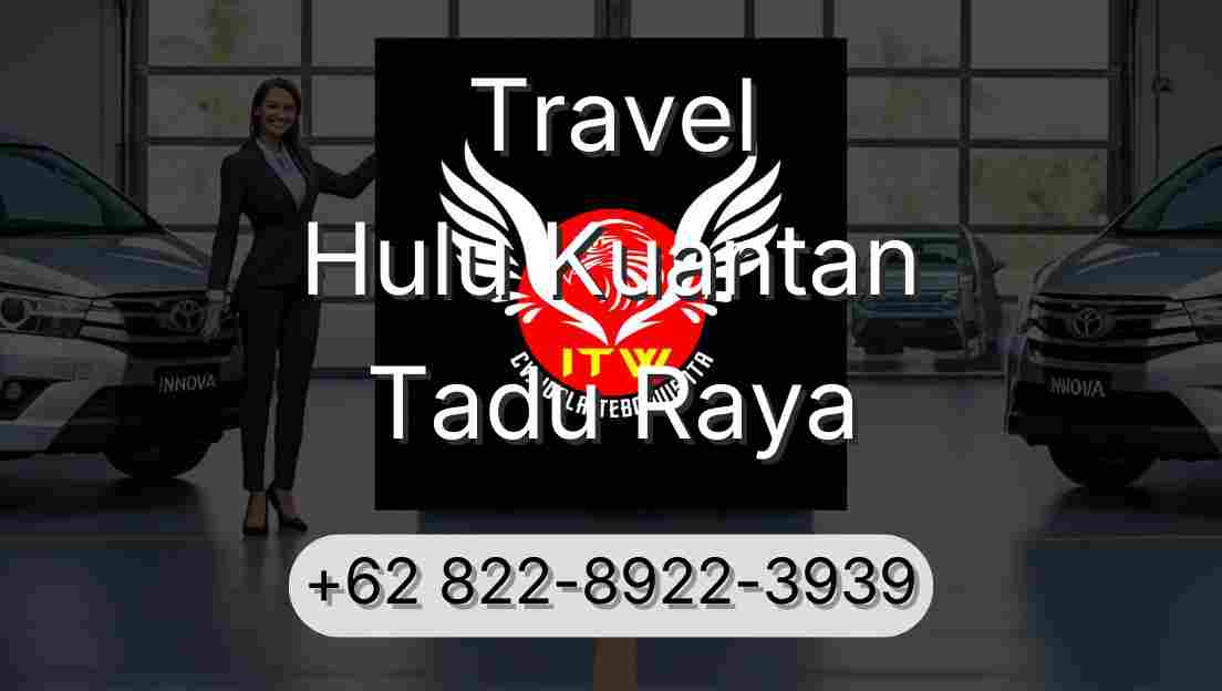 Travel Hulu Kuantan Tadu Raya