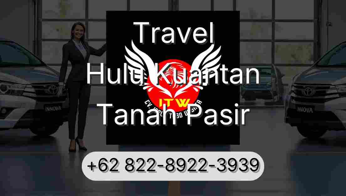 Travel Hulu Kuantan Tanah Pasir