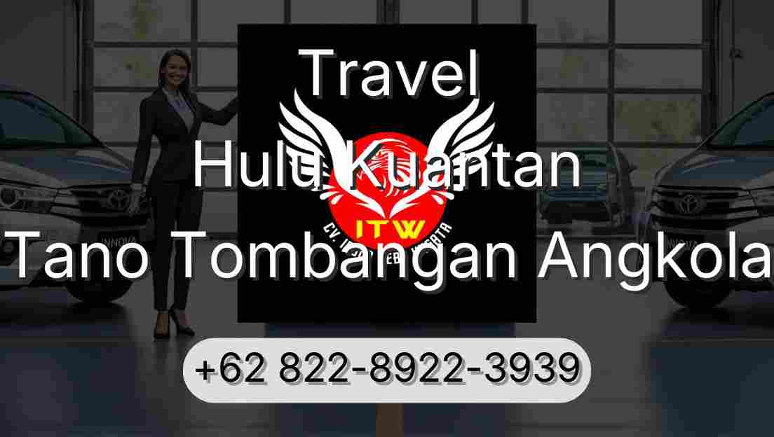 Travel Hulu Kuantan Tano Tombangan Angkola