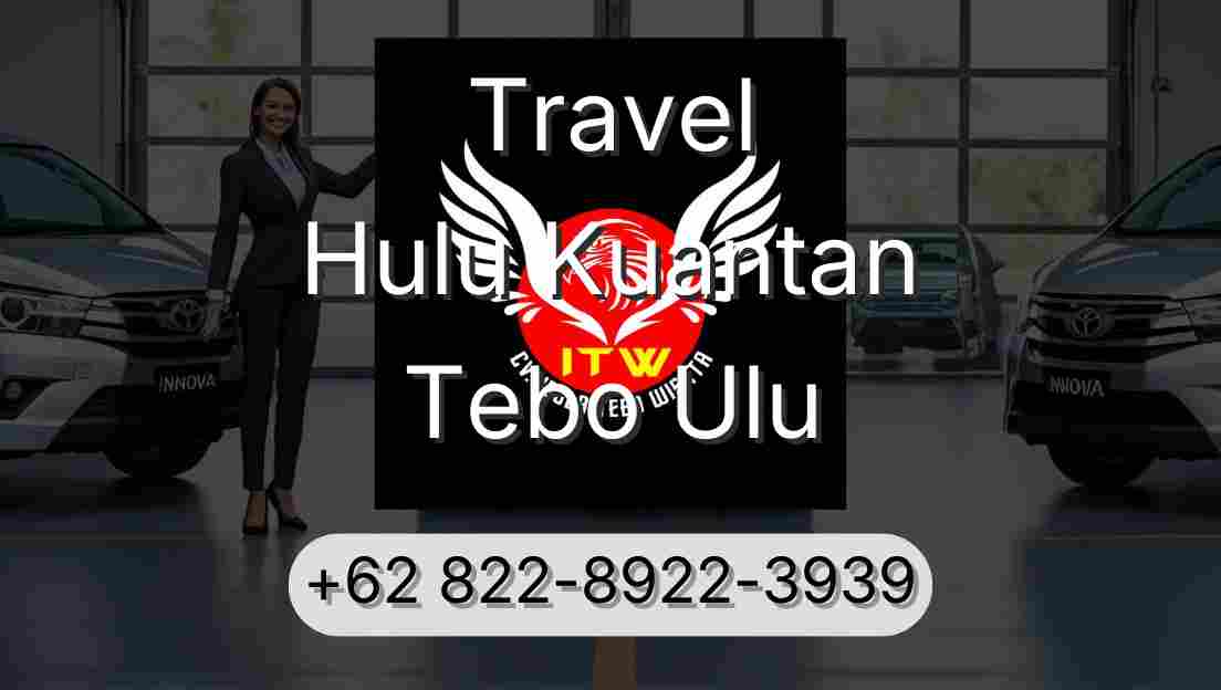 Travel Hulu Kuantan Tebo Ulu
