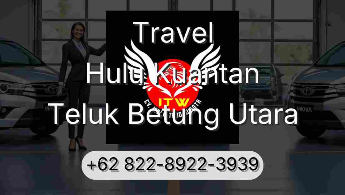 Travel Hulu Kuantan Teluk Betung Utara