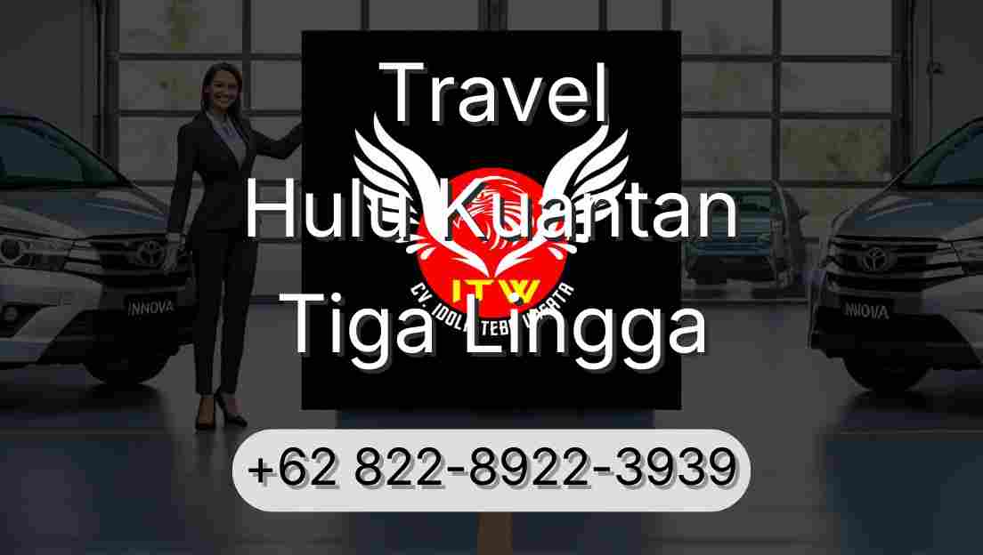Travel Hulu Kuantan Tiga Lingga