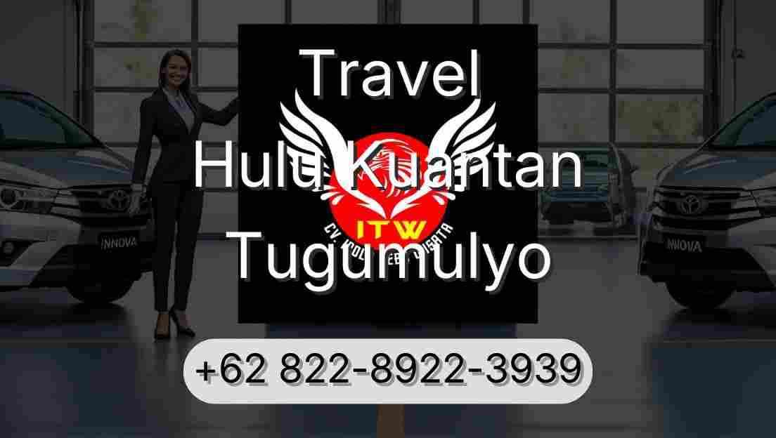Travel Hulu Kuantan Tugumulyo