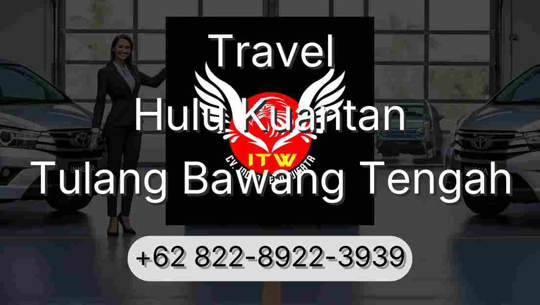 Travel Hulu Kuantan Tulang Bawang Tengah