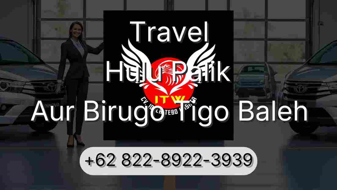 Travel Hulu Palik Aur Birugo Tigo Baleh