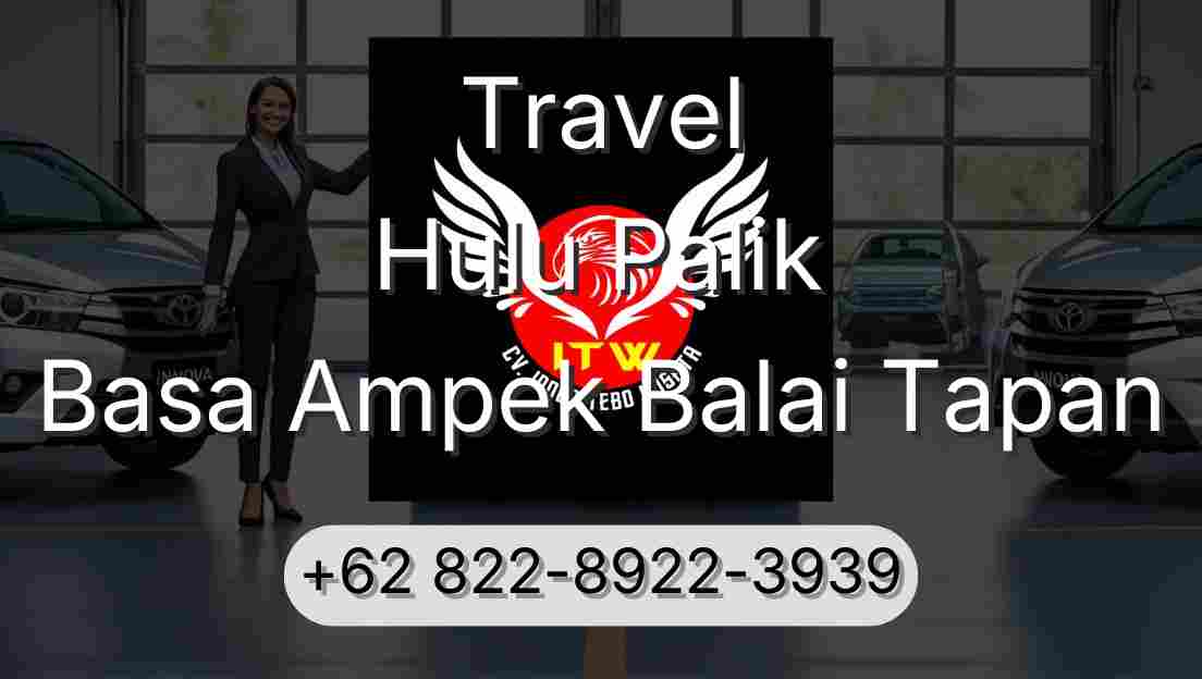 Travel Hulu Palik Basa Ampek Balai Tapan