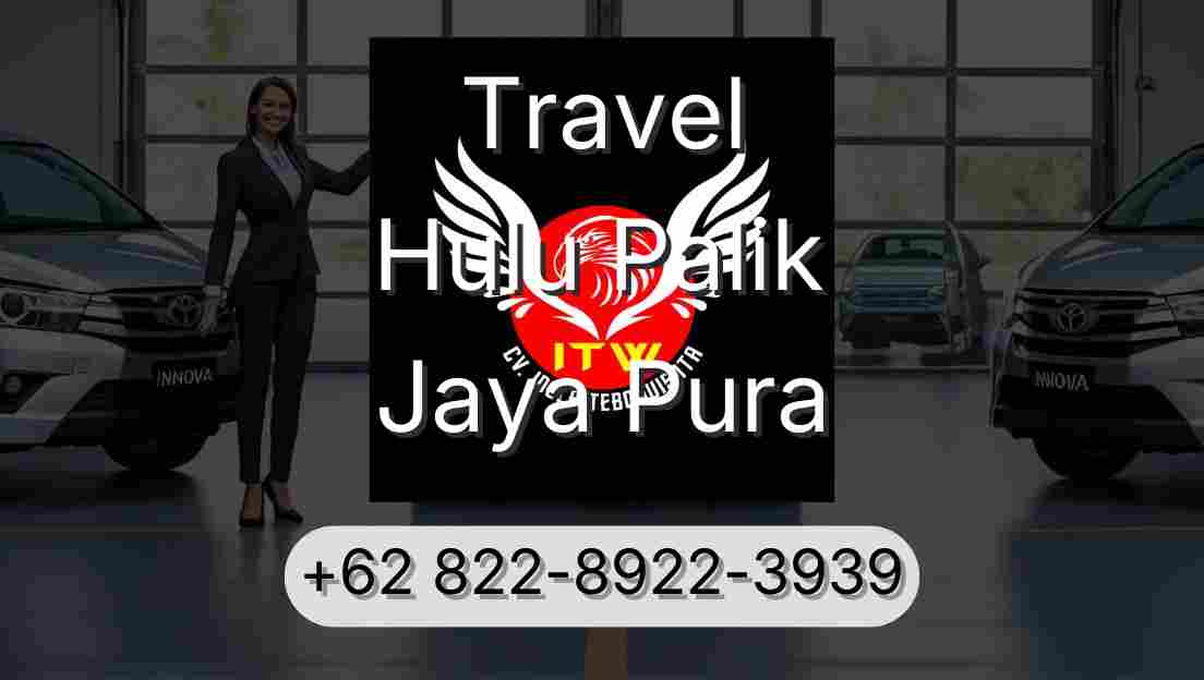 Travel Hulu Palik Jaya Pura