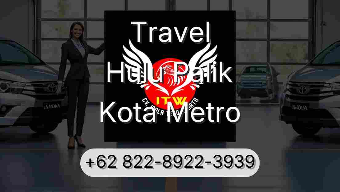 Travel Hulu Palik Kota Metro