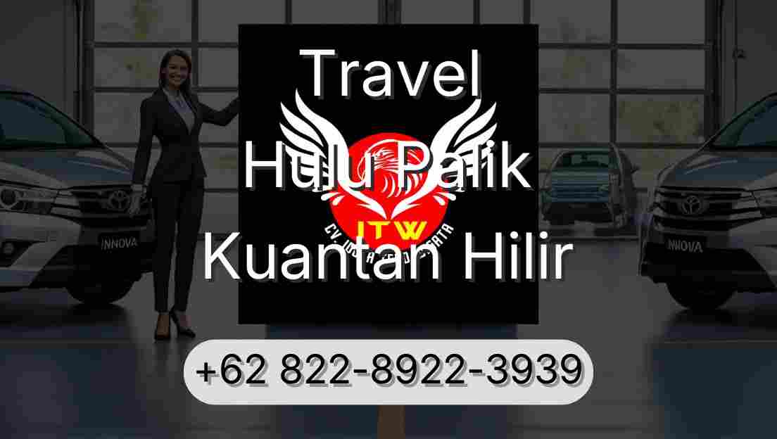 Travel Hulu Palik Kuantan Hilir