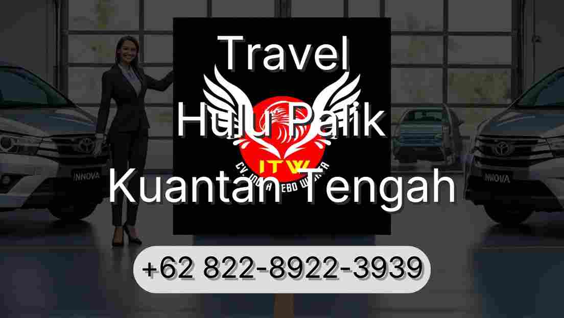 Travel Hulu Palik Kuantan Tengah