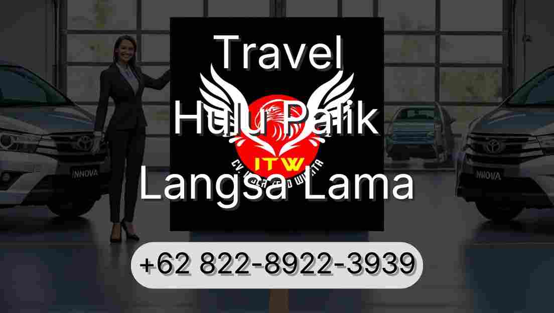 Travel Hulu Palik Langsa Lama